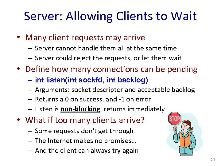 Server: Allowing Clients to Wait • Many client requests may arrive – Server cannot