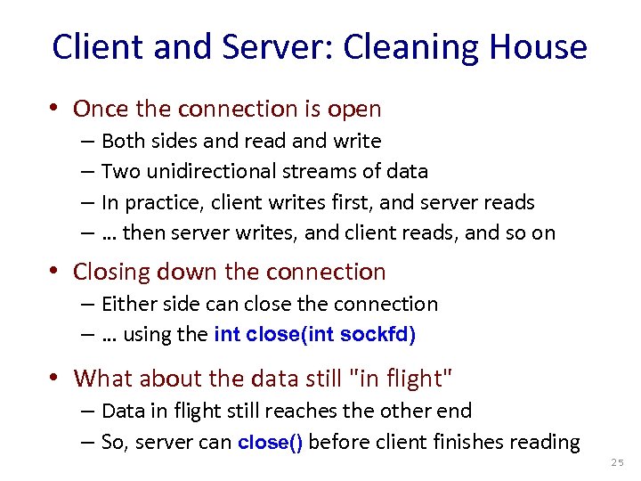 Client and Server: Cleaning House • Once the connection is open – Both sides