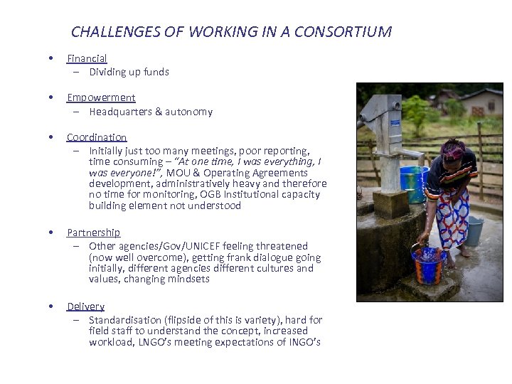 CHALLENGES OF WORKING IN A CONSORTIUM • Financial – Dividing up funds • Empowerment