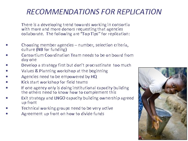 RECOMMENDATIONS FOR REPLICATION There is a developing trend towards working in consortia with more