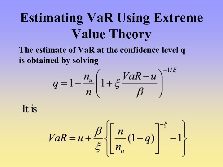 Estimating Va. R Using Extreme Value Theory The estimate of Va. R at the