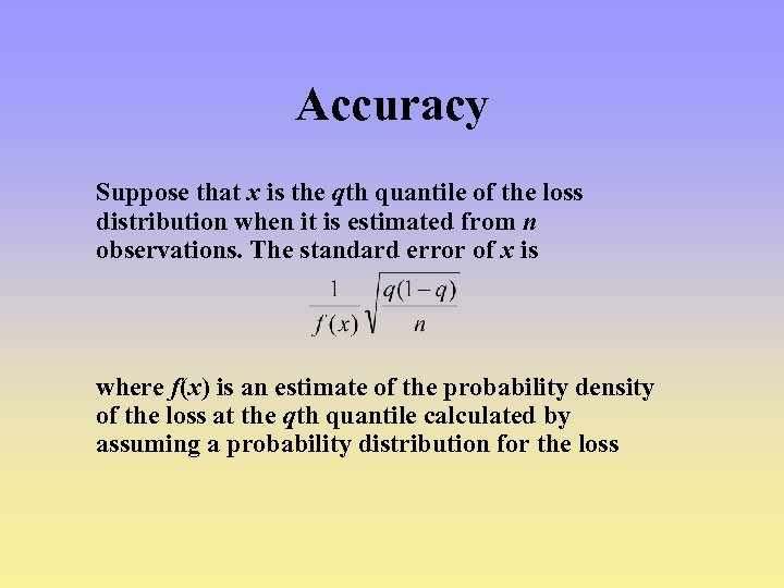 Accuracy Suppose that x is the qth quantile of the loss distribution when it