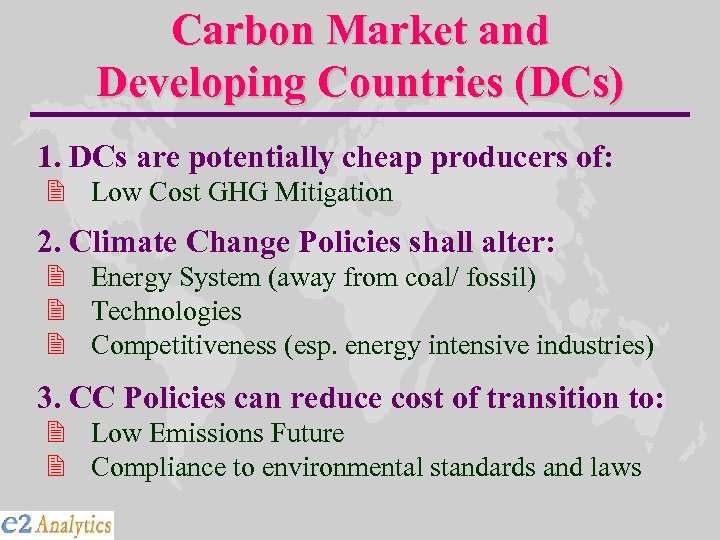 Carbon Market and Developing Countries (DCs) 1. DCs are potentially cheap producers of: 2