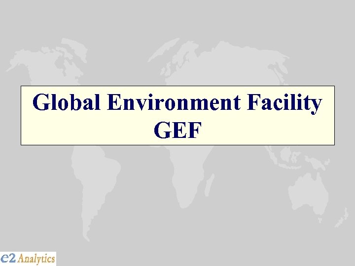 Global Environment Facility GEF 