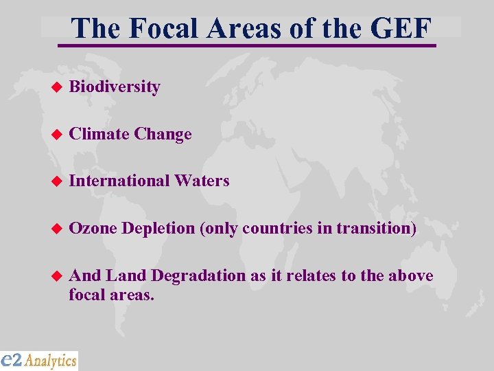 The Focal Areas of the GEF u Biodiversity u Climate Change u International Waters