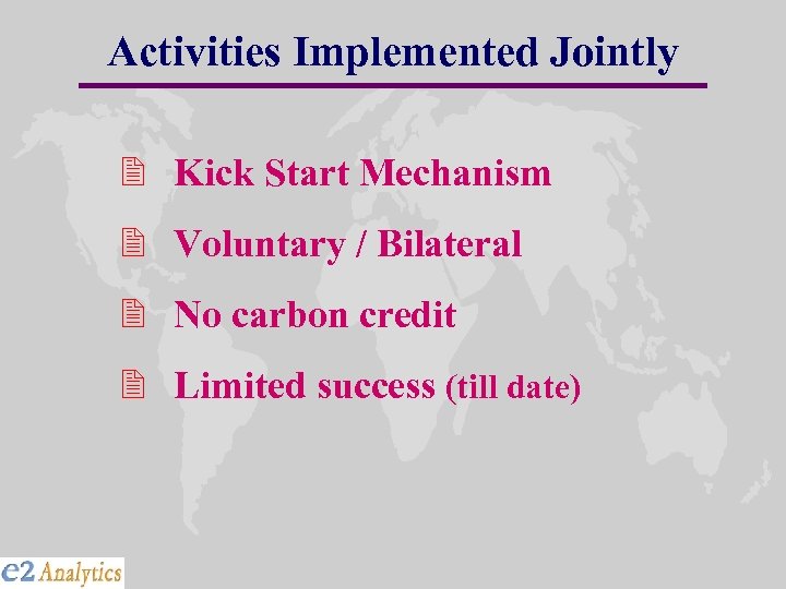 Activities Implemented Jointly 2 Kick Start Mechanism 2 Voluntary / Bilateral 2 No carbon