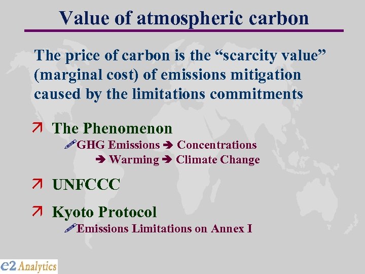 Value of atmospheric carbon The price of carbon is the “scarcity value” (marginal cost)