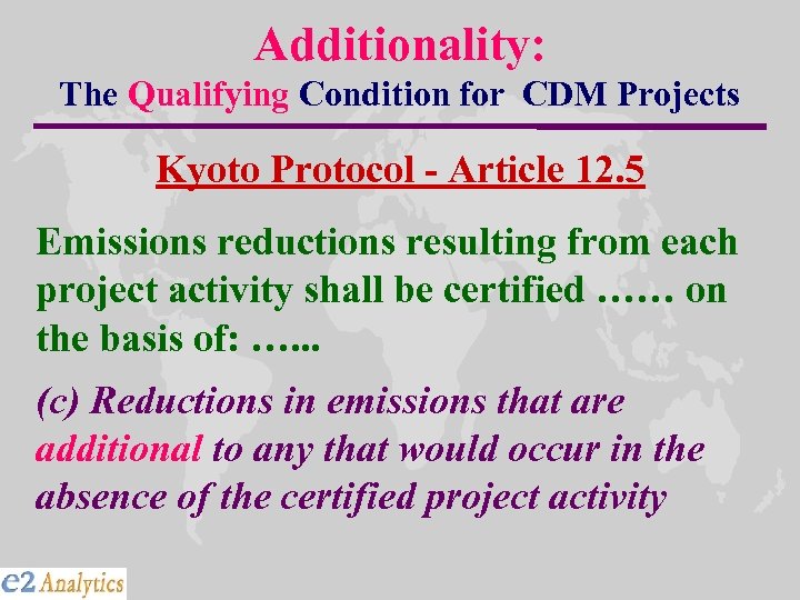Additionality: The Qualifying Condition for CDM Projects Kyoto Protocol - Article 12. 5 Emissions