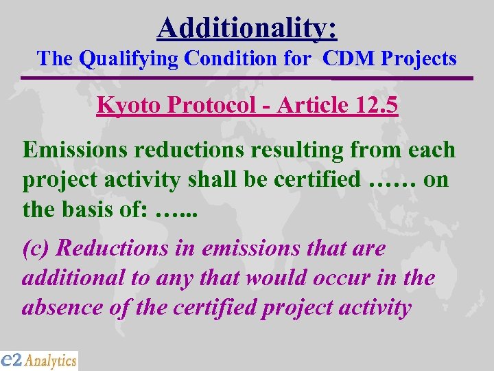 Additionality: The Qualifying Condition for CDM Projects Kyoto Protocol - Article 12. 5 Emissions