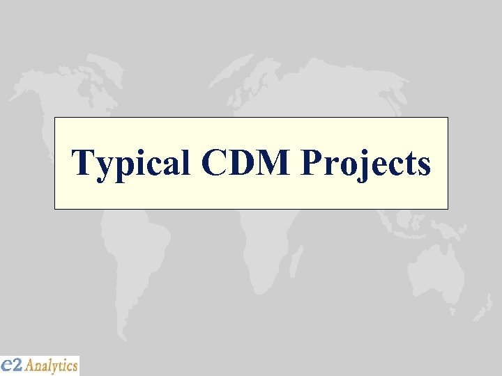 Typical CDM Projects 
