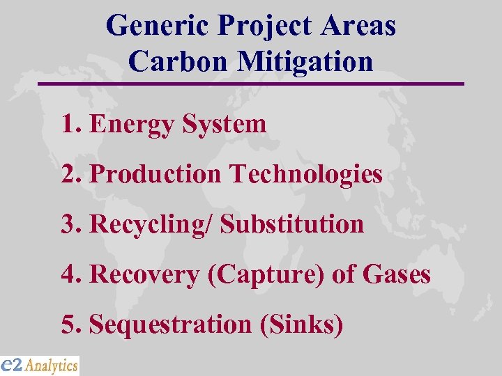 Generic Project Areas Carbon Mitigation 1. Energy System 2. Production Technologies 3. Recycling/ Substitution