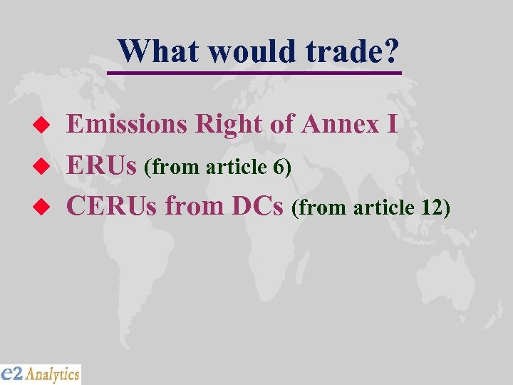 What would trade? u u u Emissions Right of Annex I ERUs (from article