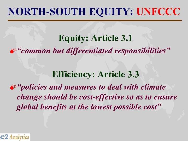 NORTH-SOUTH EQUITY: UNFCCC Equity: Article 3. 1 M“common but differentiated responsibilities” Efficiency: Article 3.