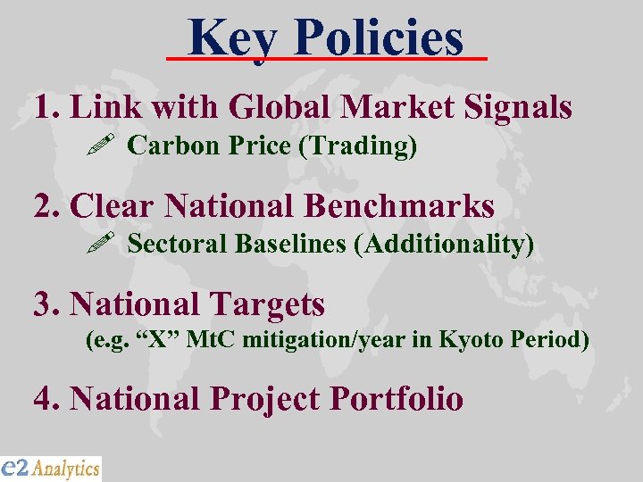 Key Policies 1. Link with Global Market Signals ! Carbon Price (Trading) 2. Clear