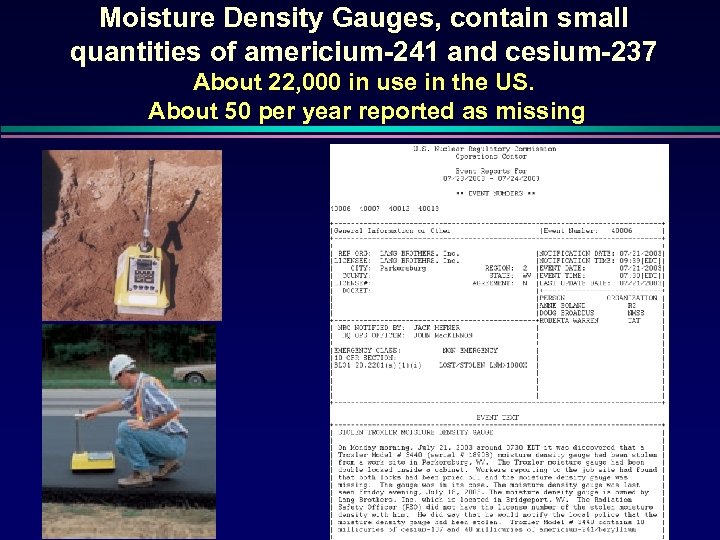 Moisture Density Gauges, contain small quantities of americium-241 and cesium-237 About 22, 000 in
