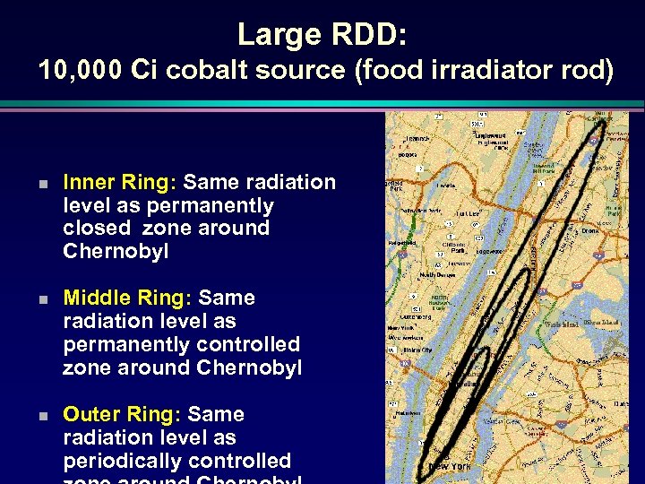 Large RDD: 10, 000 Ci cobalt source (food irradiator rod) n n n Inner