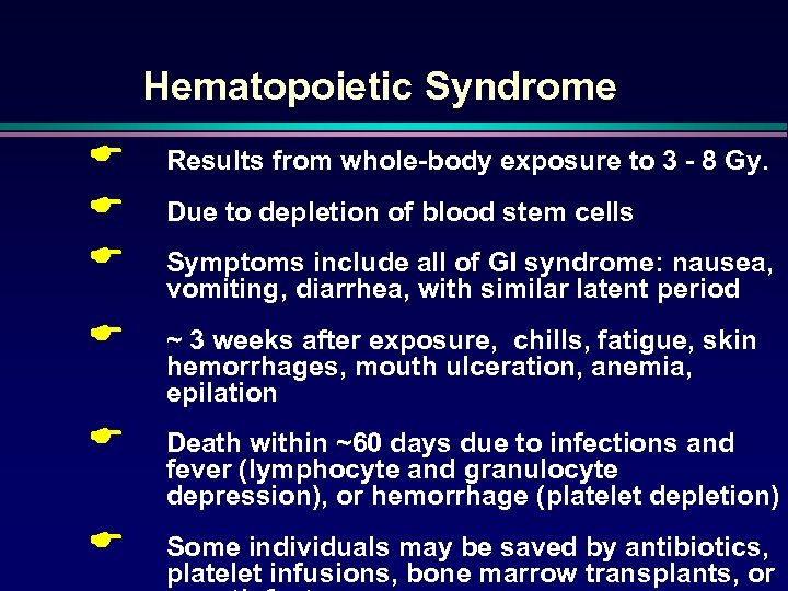 Hematopoietic Syndrome E E E Results from whole-body exposure to 3 - 8 Gy.