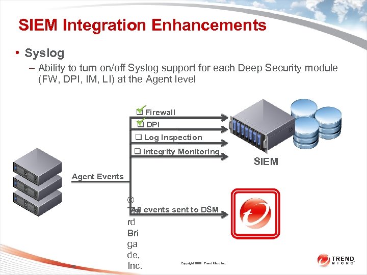 SIEM Integration Enhancements • Syslog – Ability to turn on/off Syslog support for each