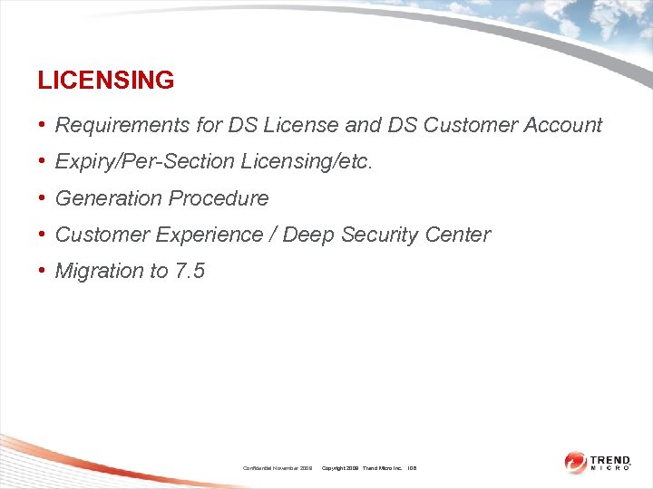 LICENSING • Requirements for DS License and DS Customer Account • Expiry/Per-Section Licensing/etc. •