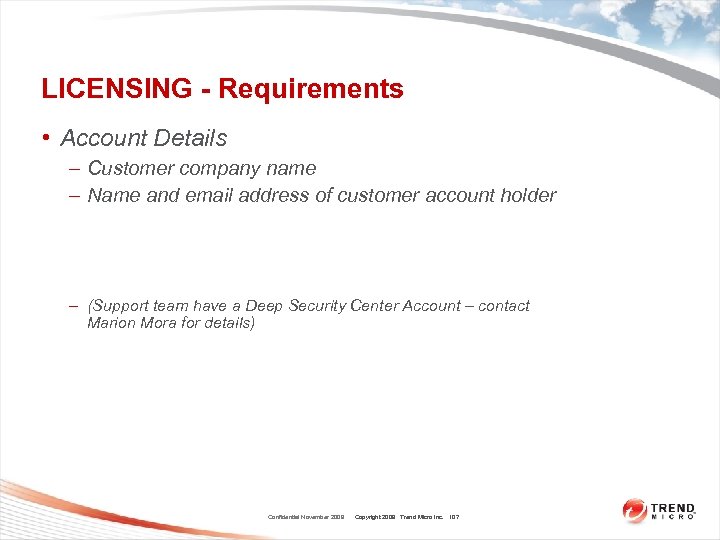 LICENSING - Requirements • Account Details – Customer company name – Name and email