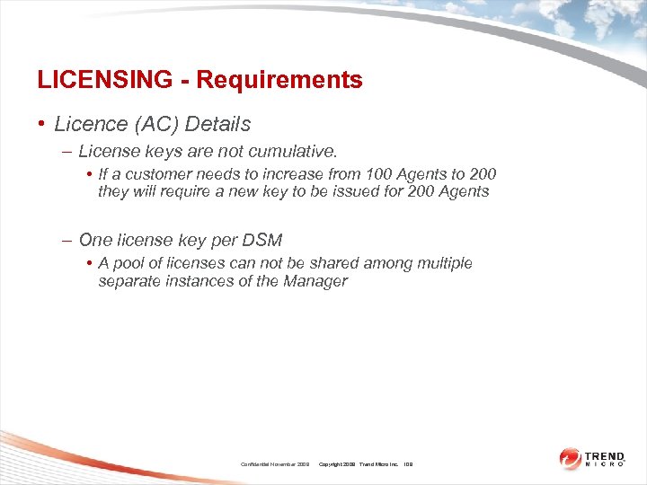 LICENSING - Requirements • Licence (AC) Details – License keys are not cumulative. •