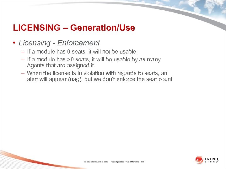 LICENSING – Generation/Use • Licensing - Enforcement – If a module has 0 seats,