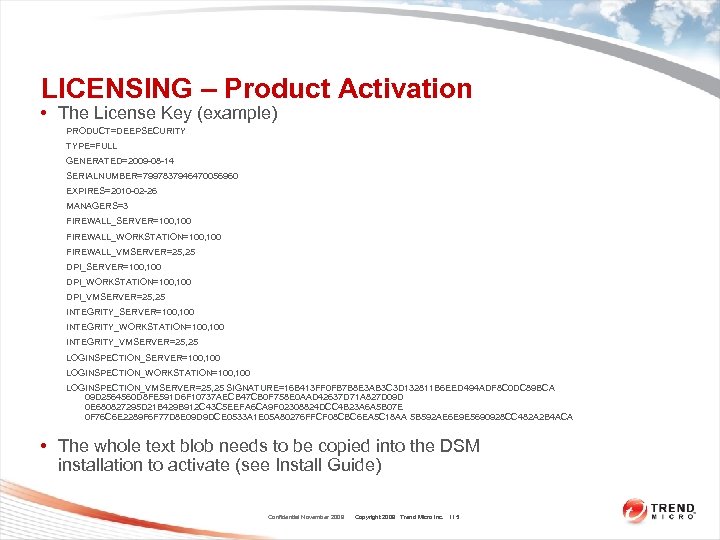 LICENSING – Product Activation • The License Key (example) PRODUCT=DEEPSECURITY TYPE=FULL GENERATED=2009 -08 -14