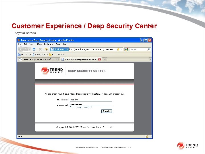 Customer Experience / Deep Security Center Sign In screen Confidential November 2009 Copyright 2009