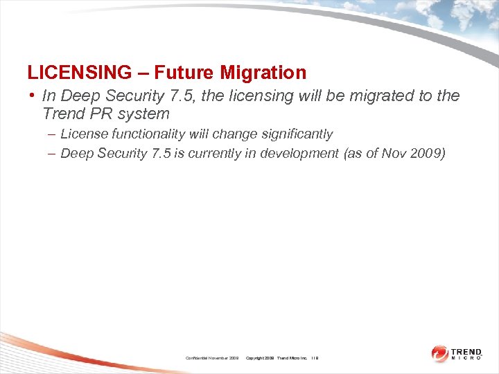 LICENSING – Future Migration • In Deep Security 7. 5, the licensing will be