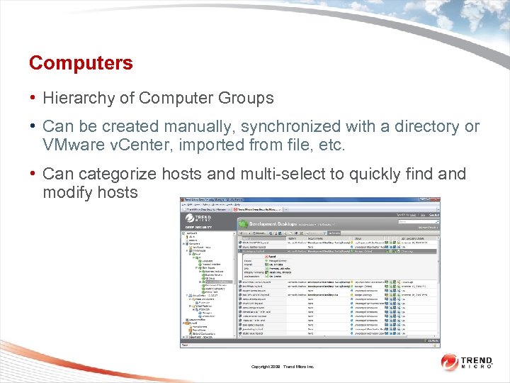 Computers • Hierarchy of Computer Groups • Can be created manually, synchronized with a