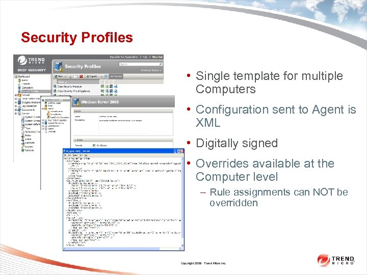 Security Profiles • Single template for multiple Computers • Configuration sent to Agent is