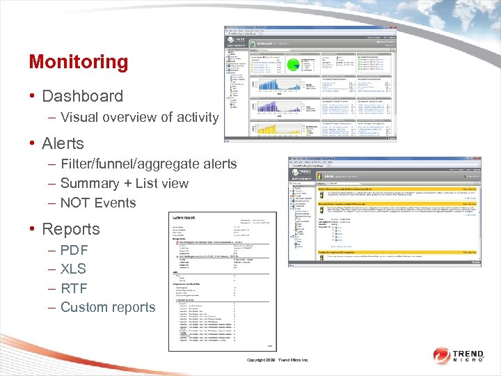Monitoring • Dashboard – Visual overview of activity • Alerts – Filter/funnel/aggregate alerts –