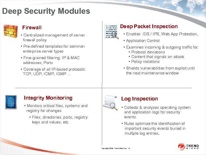 Deep Security Modules Firewall Deep Packet Inspection • Centralized management of server firewall policy