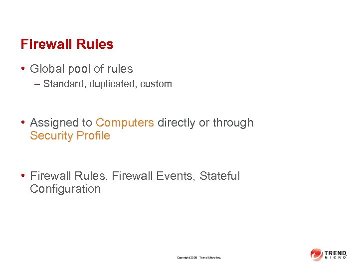 Firewall Rules • Global pool of rules – Standard, duplicated, custom • Assigned to