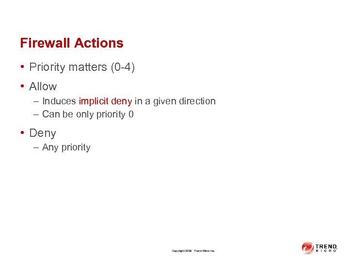 Firewall Actions • Priority matters (0 -4) • Allow – Induces implicit deny in