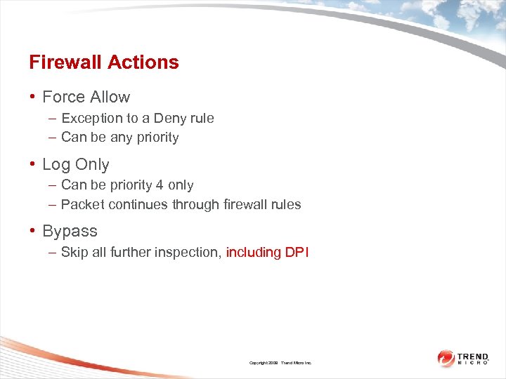 Firewall Actions • Force Allow – Exception to a Deny rule – Can be
