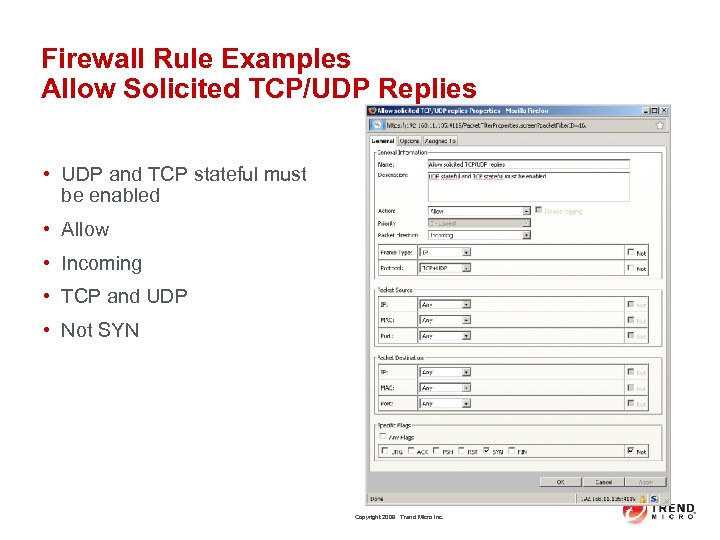 Firewall Rule Examples Allow Solicited TCP/UDP Replies • UDP and TCP stateful must be