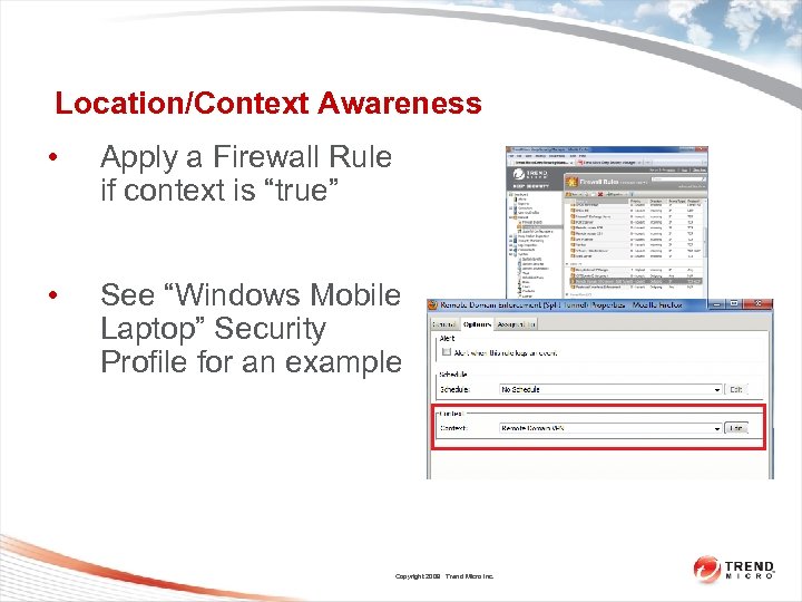 Location/Context Awareness • Apply a Firewall Rule if context is “true” • See “Windows