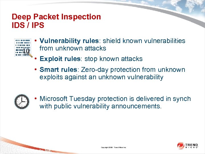 Deep Packet Inspection IDS / IPS • Vulnerability rules: shield known vulnerabilities from unknown
