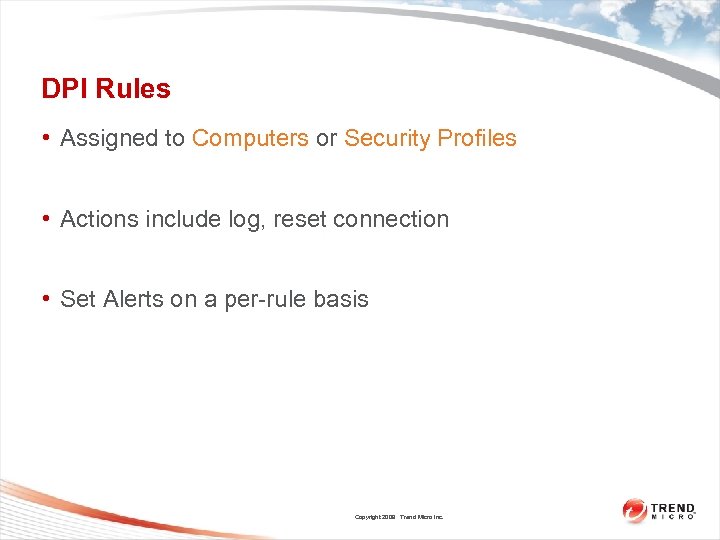 DPI Rules • Assigned to Computers or Security Profiles • Actions include log, reset
