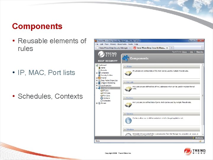 Components • Reusable elements of rules • IP, MAC, Port lists • Schedules, Contexts
