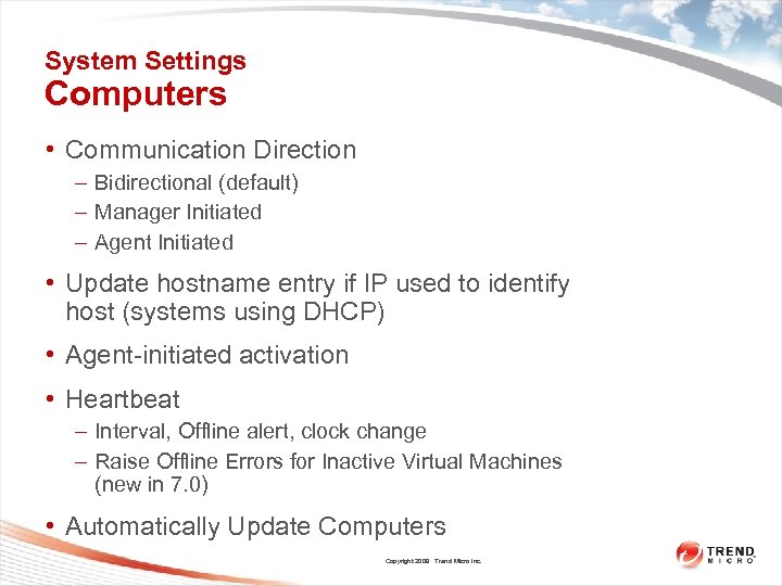 System Settings Computers • Communication Direction – Bidirectional (default) – Manager Initiated – Agent