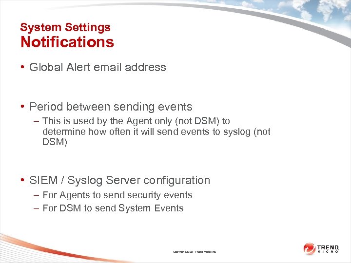 System Settings Notifications • Global Alert email address • Period between sending events –