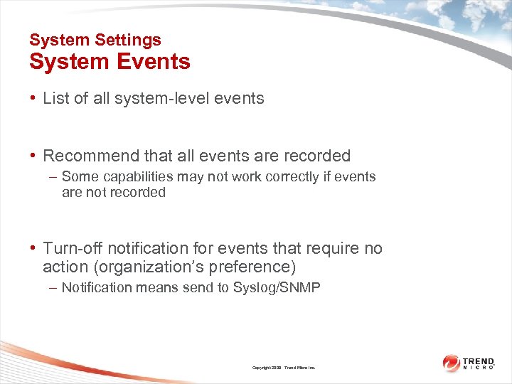 System Settings System Events • List of all system-level events • Recommend that all