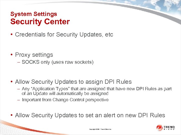 System Settings Security Center • Credentials for Security Updates, etc • Proxy settings –