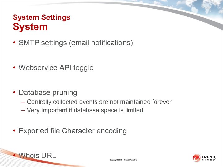 System Settings System • SMTP settings (email notifications) • Webservice API toggle • Database