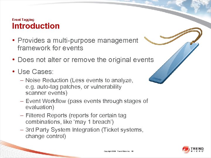 Event Tagging Introduction • Provides a multi-purpose management framework for events • Does not