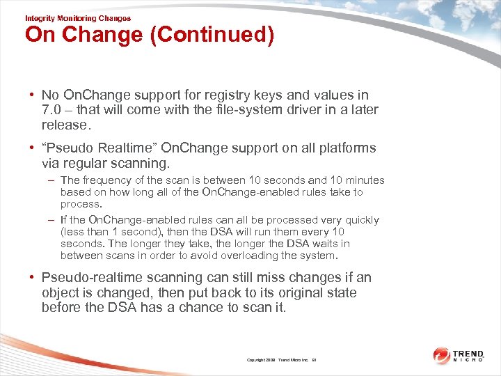 Integrity Monitoring Changes On Change (Continued) • No On. Change support for registry keys