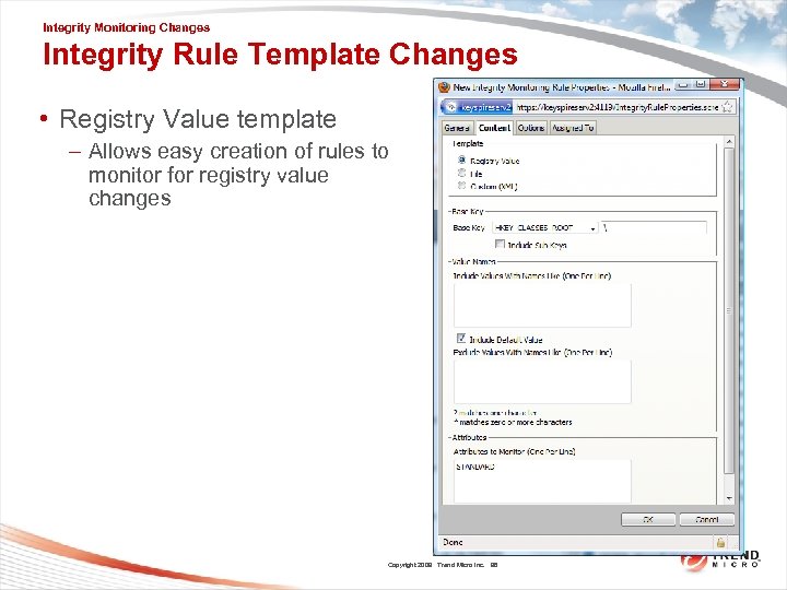 Integrity Monitoring Changes Integrity Rule Template Changes • Registry Value template – Allows easy