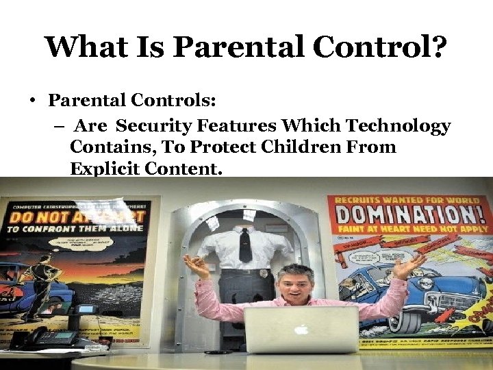 What Is Parental Control? • Parental Controls: – Are Security Features Which Technology Contains,